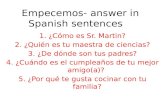 Empecemos- answer in Spanish sentences 1.¿Cómo es Sr. Martin? 2.¿Quién es tu maestra de ciencias? 3.¿De dónde son tus padres? 4.¿Cuándo es el cumpleaños.