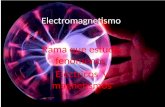 Electromagnetismo Rama que estudia fenómenos Eléctricos y magnetismos.
