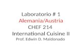 Laboratorio # 1 Alemania/Austria CHEF 214 International Cuisine II Prof. Edwin D. Maldonado.