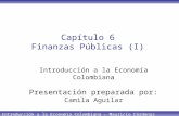 Introducción a la Economía Colombiana – Mauricio Cárdenas Capítulo 6 Finanzas Públicas (I) Introducción a la Economía Colombiana Presentación preparada.