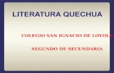 LITERATURA QUECHUA COLEGIO SAN IGNACIO DE LOYOLA SEGUNDO DE SECUNDARIA.