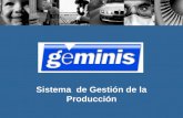 1 Presentación GEMINIS Sistema de Planeamiento y Control de Producción Sistema de Gestión de la Producción.