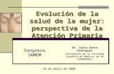 Evolución de la salud de la mujer: perspectiva de la Atención Primaria Congreso SAMEM Dr. Julio Zarco Rodríguez Presidente de la Sociedad Española de Médicos.