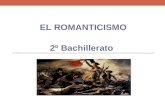 EL ROMANTICISMO 2º Bachillerato. Esquema: I. Contexto histórico-cultural II. Contexto social III. Contexto en España IV. El Romanticismo a) Concepto b)