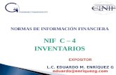 NORMAS DE INFORMACIÓN FINANCIERA NIF C – 4 INVENTARIOS EXPOSITOR L.C. EDUARDO M. ENRÍQUEZ G eduardo@enriquezg.com.