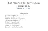 Las razones del curriculum integrado. Torres, J. (1998). Integrantes: Almazán Vega Narda Álvarez Morales Mayra Balderas Plascencia Jacqueline Camacho Enríquez.