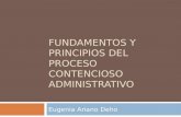 FUNDAMENTOS Y PRINCIPIOS DEL PROCESO CONTENCIOSO ADMINISTRATIVO Eugenia Ariano Deho.
