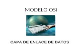 MODELO OSI CAPA DE ENLACE DE DATOS. LAS LAN Y LA CAPA DE ENLACE Se comunica con las capas superiores a través del Control de Enlace Lógico (LLC). Utiliza.