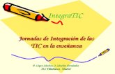 Jornadas de Integración de las TIC en la enseñanza P. López Sánchez, J. Sánchez Fernández IES Villablanca - Madrid IntegraTIC.