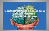 Contexto histórico social de la obra dramática Visión del mundo Mag. Rufino Ramírez C-