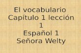El vocabulario Capítulo 1 lección 1 Español 1 Señora Welty.