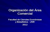 Organización del Área Comercial Facultad de Ciencias Económicas y Estadística - UNR 2012.