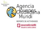 Agencia Ciudadana Jóvenes Mundi REPORTE DE ACTIVIDADES.