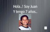 Hola..! Soy Juan Y tengo 7 años.. Vivo con mis papas y mis 2 hermanitos.