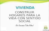 CONSTRUIR HOGARES PARA LA VIDA CON SENTIDO SOCIAL 1.