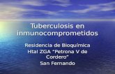 Tuberculosis en inmunocomprometidos Residencia de Bioquímica Htal ZGA “Petrona V de Cordero” San Fernando.