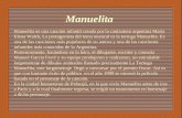 Manuelita Manuelita es una canción infantil creada por la cantautora argentina María Elena Walsh, La protagonista del tema musical es la tortuga Manuelita.
