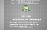 Generación de Tecnología Unidad II. Caracterización de la investigación agropecuaria y sus enfoques modernos Estelí, mayo del 2015 EDUCADIS.