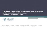 Las Relaciones Públicas Empresariales aplicadas en la campaña Ambientados: Teletica - Kimberly Clark KAREN LLACH - PAMELA BRENES - ALEJANDRA MORÚN - ALEXANDER.