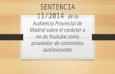 SENTENCIA 11/2014 de la Audiencia Provincial de Madrid sobre el carácter o no de Youtube como proveedor de contenidos audiovisuales.