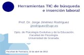 Www.company.com Herramientas TIC de búsqueda e inserción laboral Facultad de Farmacia, 10 de abril de 2013 Prof. Dr. Jorge Jiménez Rodríguez jjrodriguez@ugr.es.