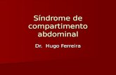 Síndrome de compartimento abdominal Dr. Hugo Ferreira.