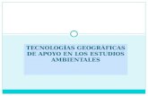 TECNOLOGÍAS GEOGRÁFICAS DE APOYO EN LOS ESTUDIOS AMBIENTALES.