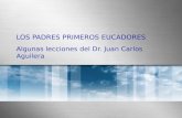 LOS PADRES PRIMEROS EUCADORES Algunas lecciones del Dr. Juan Carlos Aguilera.