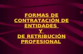 FORMAS DE CONTRATACIÓN DE ENTIDADES Y DE RETRIBUCIÓN PROFESIONAL.