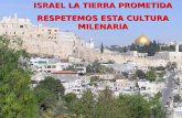 ISRAEL LA TIERRA PROMETIDA RESPETEMOS ESTA CULTURA MILENARIA.
