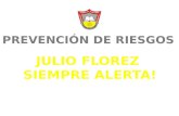 OBJETIVO Implementar y gestionar el plan de seguridad escolar de la Institución Educativa Julio Florez. JULIO FLOREZ.