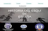 Introduccion HISTORIA DEL ESQUI EN ESPAÑA Proceso RecursoTareas Evaluación.