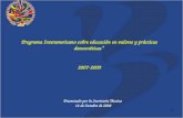 1 Programa Interamericano sobre educación en valores y prácticas democráticas” 2007-2009 Presentado por la Secretaria Técnica 14 de Octubre de 2008.