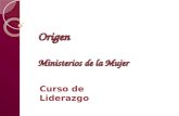 Origen Ministerios de la Mujer Curso de Liderazgo.