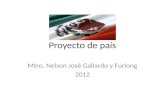 Proyecto de país Mtro. Nelson José Gallardo y Furlong 2012.