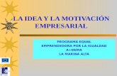 LA IDEA Y LA MOTIVACIÓN EMPRESARIAL PROGRAMA EQUAL EMPRENDEDORA POR LA IGUALDAD A+DEMA LA MARINA ALTA.