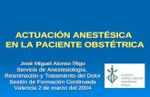 ACTUACIÓN ANESTÉSICA EN LA PACIENTE OBSTÉTRICA José Miguel Alonso Íñigo Servicio de Anestesiología, Reanimación y Tratamiento del Dolor Sesión de Formación.