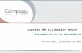 1 Sistema de Evaluación HOGAN Presentación de las herramientas Buenos Aires, Septiembre de 2009.