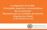 La migración en la OEA Principales aspectos y características de su evolución Resumen para la Comisión de Asuntos Migratorios (CAM) 13 de diciembre de.