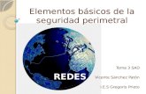Elementos básicos de la seguridad perimetral Tema 3 SAD Vicente Sánchez Patón I.E.S Gregorio Prieto.
