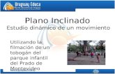 Plano Inclinado Estudio dinámico de un movimiento Utilizando la filmación de un tobogán del parque infantil del Prado de Montevideo.