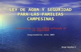 LEY DE AGUA Y SEGURIDAD PARA LAS FAMILIAS CAMPESINAS Análisis de la Ley 29338 enfocada en la seguridad Chuquibambilla Julio 2009 Omar Varillas V.