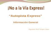 Diputado Raúl Vargas López “Autopista Express” Información General.