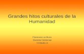 Grandes hitos culturales de la Humanidad Florencia La Mura Daniela Cárdenas III Medio A.