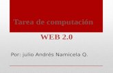 Por: julio Andrés Namicela Q.. DEFINICIÓN: Web 2.0 es un concepto que se acuñó en 2003 y que se refiere al fenómeno social surgido a partir del desarrollo.