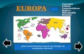 Concepto Límites Características Relieve Hidrografía División política ¿Qué características hacen de Europa un continente diverso?