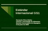 Estándar Internacional GS1 Fernando Pérez Muñoz Ciencia y Tecnología de Alimentos Recinto Universitario de Mayagüez 5 de junio de 2009.