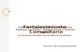 Carrera de Especialización en Políticas Públicas de Niñez, Adolescencia y Familia SENAF Fortalecimiento Comunitario Los actores sociales de incidencia.