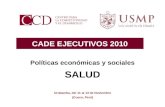 CADE EJECUTIVOS 2010 Urubamba, del 11 al 13 de Noviembre SALUD (Cusco, Perú) Políticas económicas y sociales.