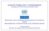 GASTO PÚBLICO Y PENSIONES Santiago de Chile 18 de Noviembre, 2006 Reformas a los sistemas de pensiones en América Latina Necesidad de un Pacto Fiscal y.